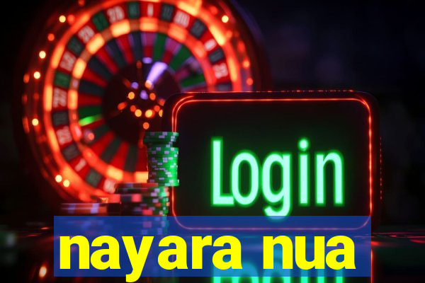 nayara nua